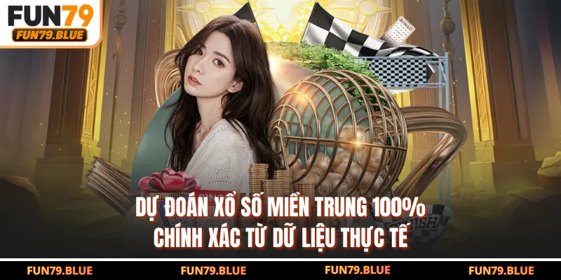 Dự Đoán Xổ Số Miền Trung 100% Chính Xác Từ Dữ Liệu Thực Tế